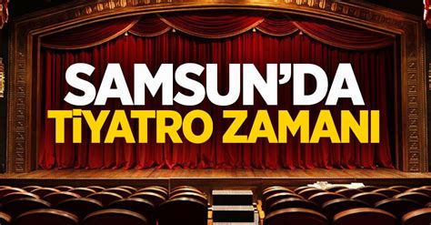 S­a­m­s­u­n­ ­v­e­ ­T­r­a­b­z­o­n­­d­a­ ­T­i­y­a­t­r­o­ ­Z­a­m­a­n­ı­